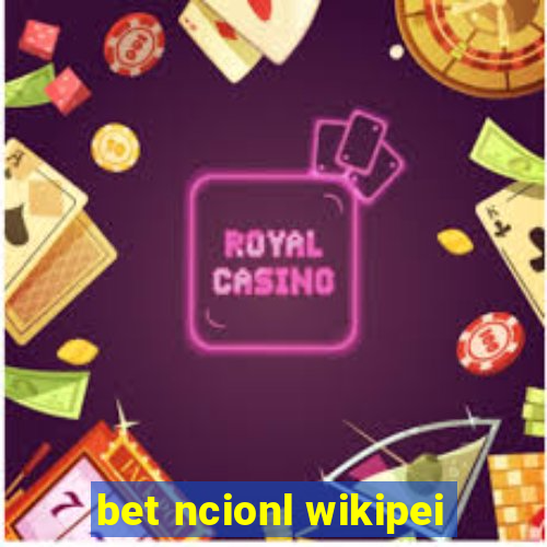 bet ncionl wikipei